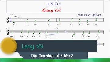 Tập đọc nhạc số 5 lớp 8 | Làng tôi | TĐN số 5 lớp 8