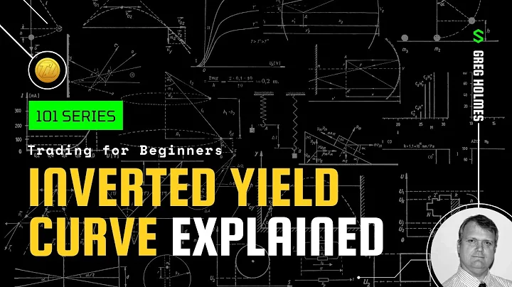Inverted Yield Curve Explained