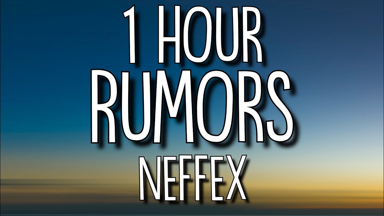 NEFFEX   Rumors Lyrics 1 Hour