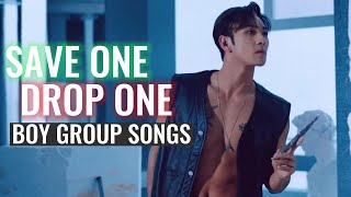 [KPOP GAME] Save One, Drop One | Boy Group Songs