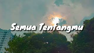 Dontheo - Semua Tentangmu (Lirik)