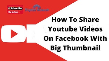 How to share youtube videos on facebook with big thumbnail || Digital Rakesh