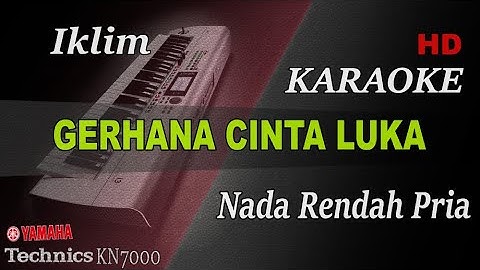 IKLIM - GERHANA CINTA LUKA ( NADA RENDAH PRIA ) || KARAOKE