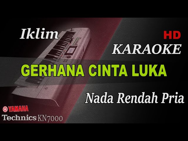 IKLIM - GERHANA CINTA LUKA ( NADA RENDAH PRIA ) || KARAOKE class=