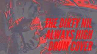 The Dirty Nil - Always High [DRUM COVER]