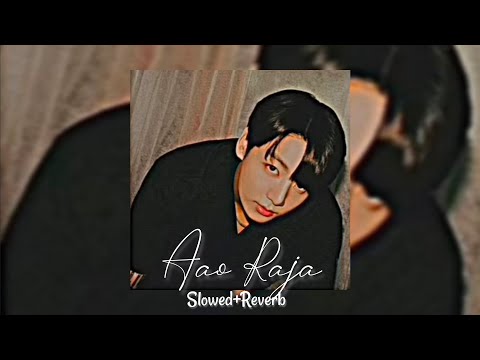 Aao Raja (Slowed+Reverb)