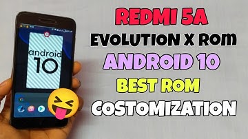 REDMI 5A EVOLUTION X , ANDROID 10 ,BEST 🤩🤩 COSTOMIZED ROM 🔥🔥BEST ROM,FULL REVIEW 😊😊