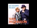 Van Morrison2018-Got To Go Where The Love Is