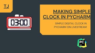 Creating Digital Clock || PYCHARM || Livestream