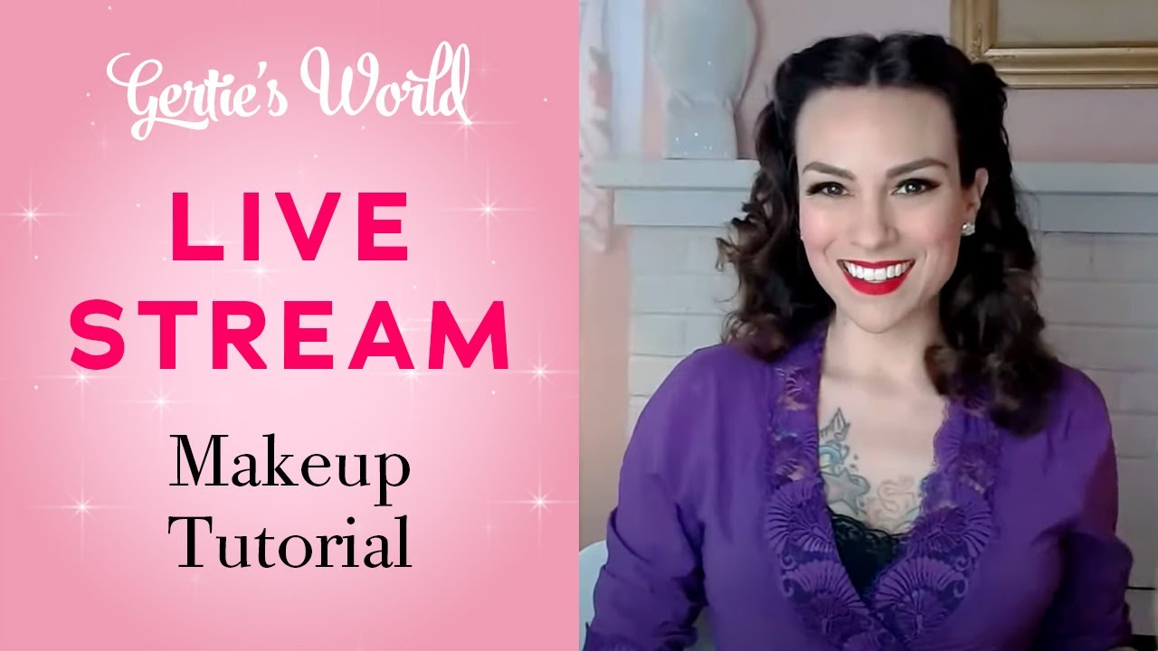 Gertie's Live Stream 3/28: Makeup Tutorial!
