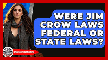 Were Jim Crow Laws Federal Or State Laws? - Learn About Libertarianism