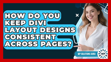 How Do You Keep Divi Layout Designs Consistent Across Pages? - WP Solutions Guru