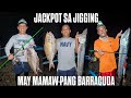 JACKPOT SA JIGGING MAY MAMAW PANG BARRACUDA