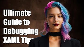 Ultimate Guide to Debugging Xamarin.Forms XAML: Tips and Tricks
