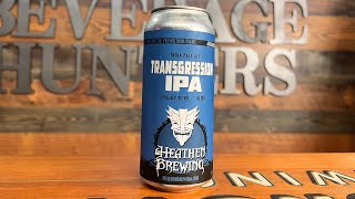 Transgression IPA Heathen Brewing