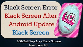How to Fix LOL Ball Pop App Black Screen Error | After Android Update | Problem Solved in Android screenshot 3