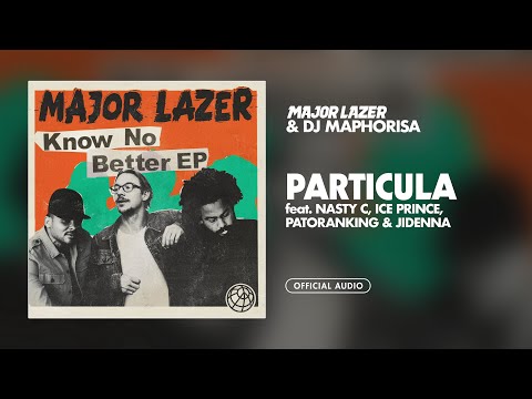 Major Lazer & DJ Maphorisa - Particula (feat. Nasty C, Ice Prince, Patoranking & Jidenna)