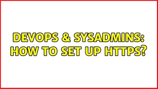 Celebrity DevOps & SysAdmins: How to set up https? (4 Solutions!!) Profile