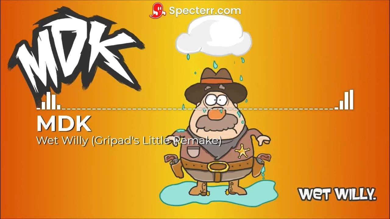 MDK Wet Willy but I changed it a little. YouTube