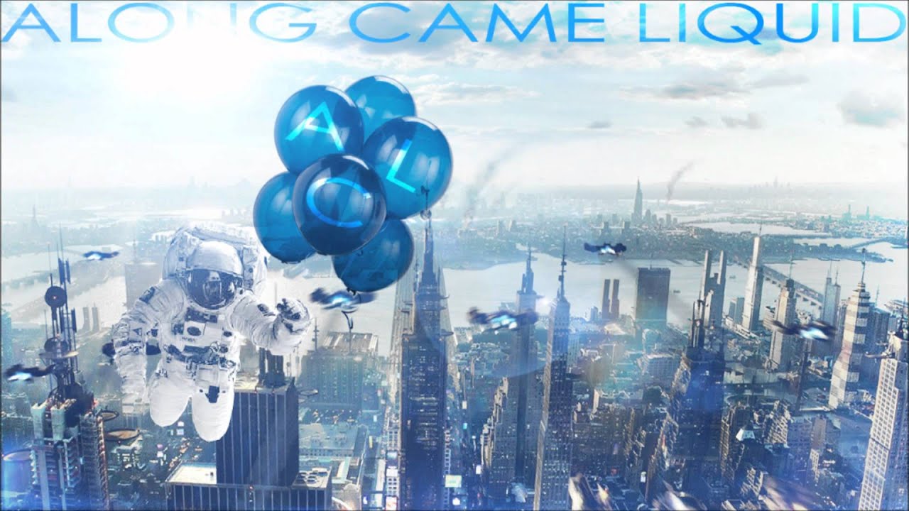 AlongCameLiquid ( Finished ? )