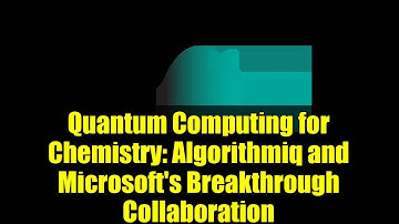 Quantum Computing for Chemistry: Algorithmiq and Microsoft