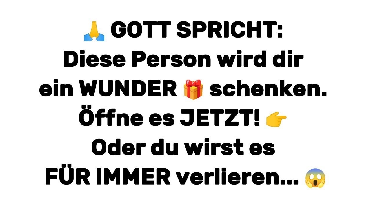 🙏 GOTT SPRICHT_ Diese Person wird dir ein WUNDER 🎁 schenken. Öffne es JETZT! 👉