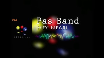 Pas Band - Hey Negri Full HD Audio