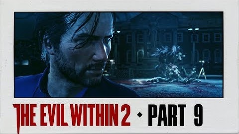 The Evil Within 2 Walkthrough Part 9 · Chapter 4: Behind the Curtain | The Marrow