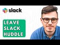 How To Leave Slack Huddle [2026 Guide]