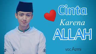 Cinta Karena Allah - Syubbanul Muslimin voc.Azmi (Lirik)