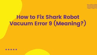 Celebrity How to Fix Shark Robot Vacuum Error 9 (Meaning?) Net Worth