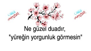 Ne Güzel Duâ Yüreğin Yorgunluk Görmesin Güzel Sözler