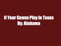 If You're Gonna Play In Texas By Alabama