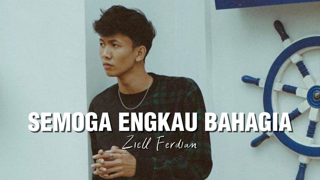 Lagu Terbaru Ziell Ferdian - Semoga Engkau Bahagia (Lirik Video)