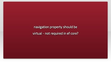 navigation property should be virtual - not required in ef core?