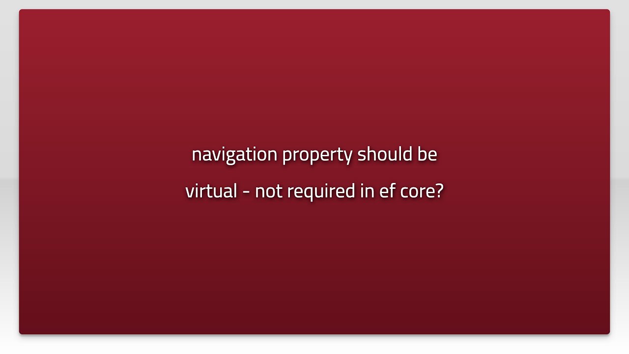 navigation property should be virtual - not required in ef core? - YouTube