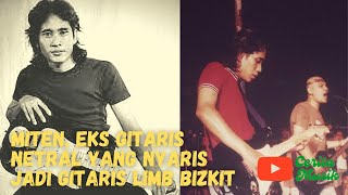 MITEN, KELUAR DARI NETRAL DAN NYARIS JADI GITARIS LIMB BIZKIT