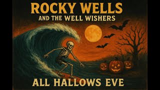 Rocky Wells &amp; The Well Wishers - All Hallows Eve (Full Album)