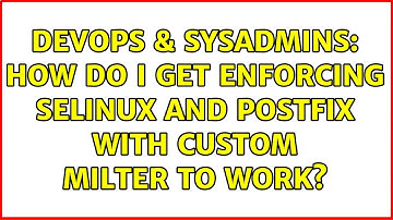 DevOps & SysAdmins: HOW do I get enforcing SElinux and postfix with custom milter to work?