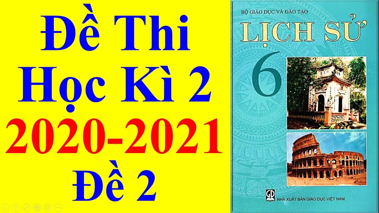 Đề thi lịch sử lớp 6 học kì 2 | Lịch Sử Lớp 6 – Đề Thi Học Kì 2 Năm Học 2020 – 2021 #2