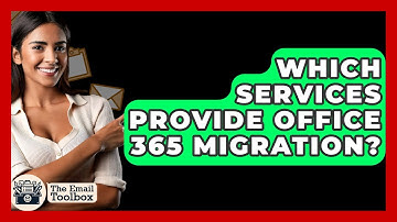Which Services Provide Office 365 Migration? - TheEmailToolbox.com