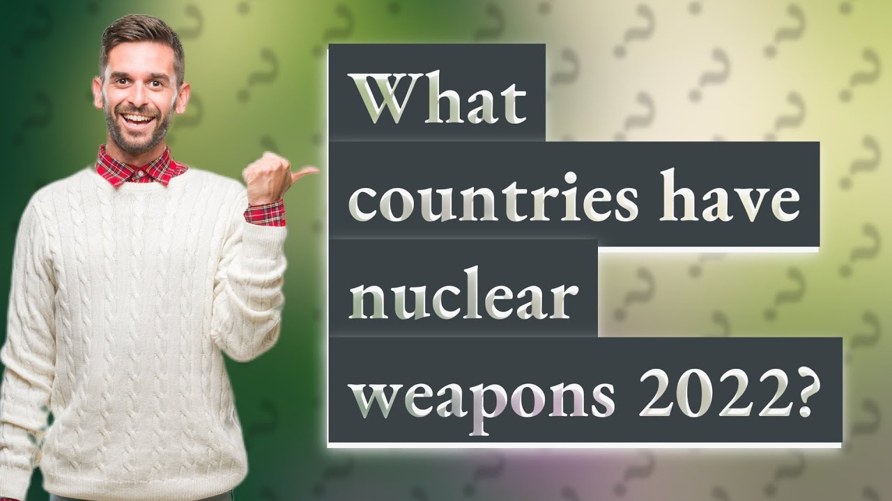 What Countries Have Nuclear Weapons 2022 YouTube What Countries Have Nuclear Weapons 2022 YouTube