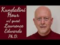 Kundalini Hour w/ Lawrence Edwards, Ph.D., hosted by Kai Shanti & Alan Steinfeld