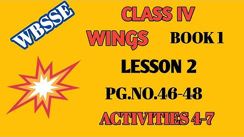 WBBSE/CLASS IV/WINGS/PART I/LESSON 2/ACTIVITIES 4-7/ PG NO. 46-48/FOR HINDI MEDIUM STUDENTS