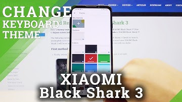 How to Change Keyboard Theme on Xiaomi Black Shark 3– Personalize Keyboard