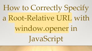 How to Correctly Specify a Root-Relative URL with window.opener in JavaScript