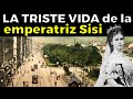 Isabel de Baviera (Sissi), la desgraciada vida de la GRAN EMPERATRIZ DE EUROPA