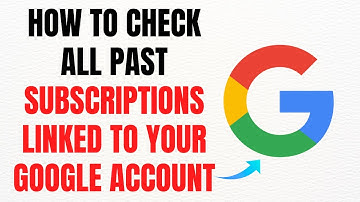 How to Check All Past Subscriptions Linked to Your Google Account – Full Guide