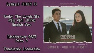 Download Lagu Safira.K (사피라 K) – Under The Lonely Sky (하늘 아래 그대와) English Ver. Lyrics Undercover 언더커버 OST Part. 7 MP3