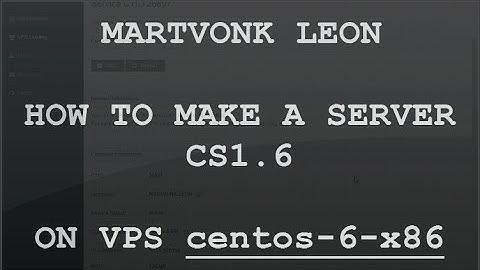 HOW TO MAKE A SERVER CS1.6 [IN A VPS LINUX][CENTOS-6.4]